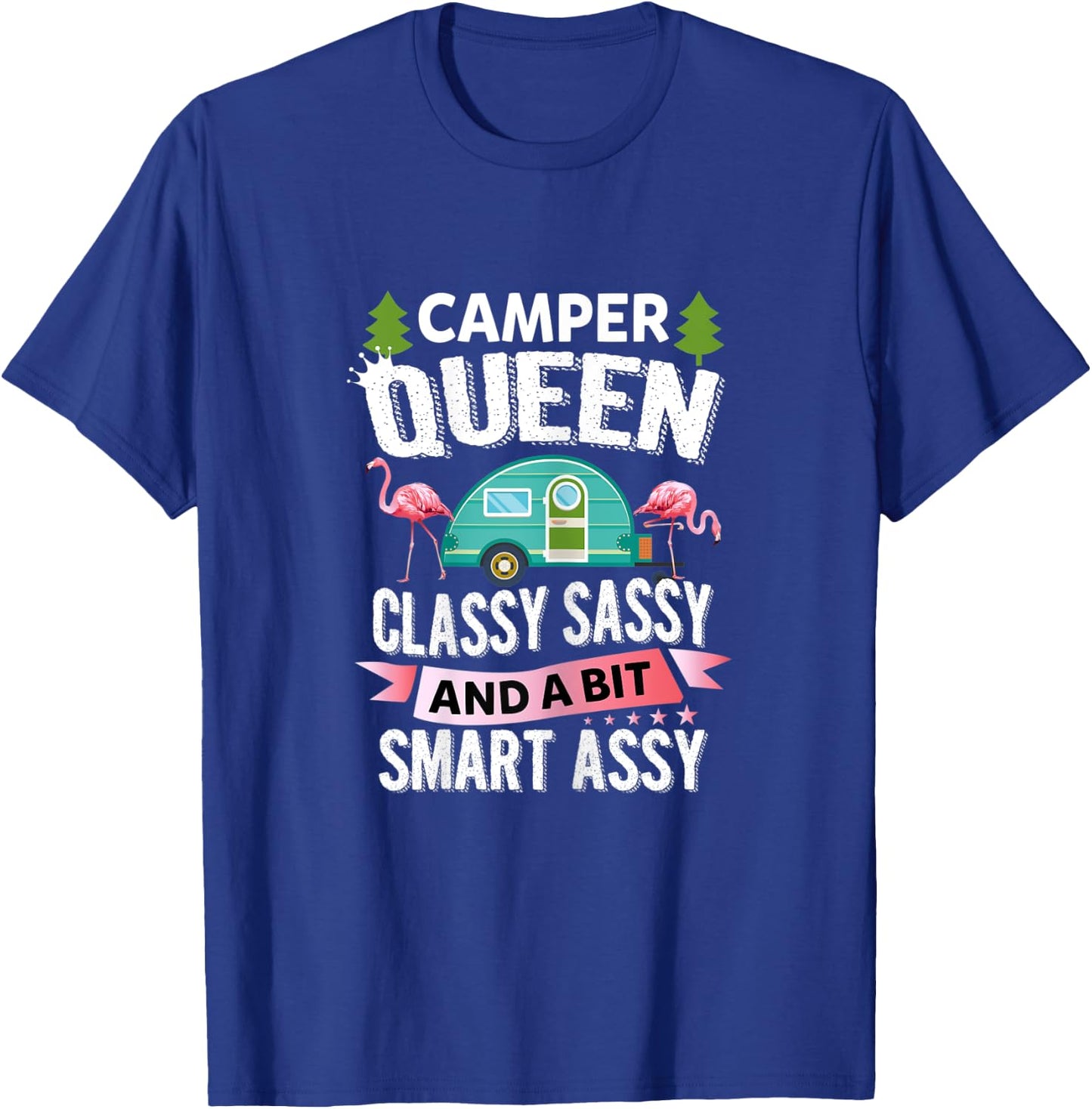 Camper Queen Classy Sassy And A Bit Smart Assy Funny Shirt T-Shirt - T-Shirt | Royal