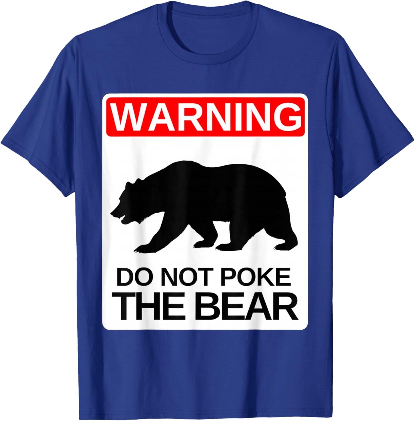 Do Not Poke the Bear Warning Sign Grouchy Dad Mom Funny T-Shirt - T-Shirt | Royal