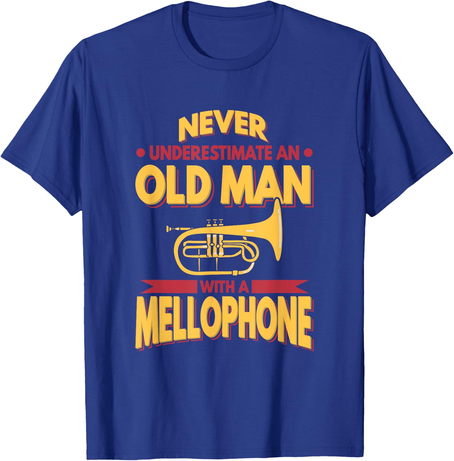 Mellophone Never Underestimate An Old Men Marching Band T-Shirt - T-Shirt | Royal
