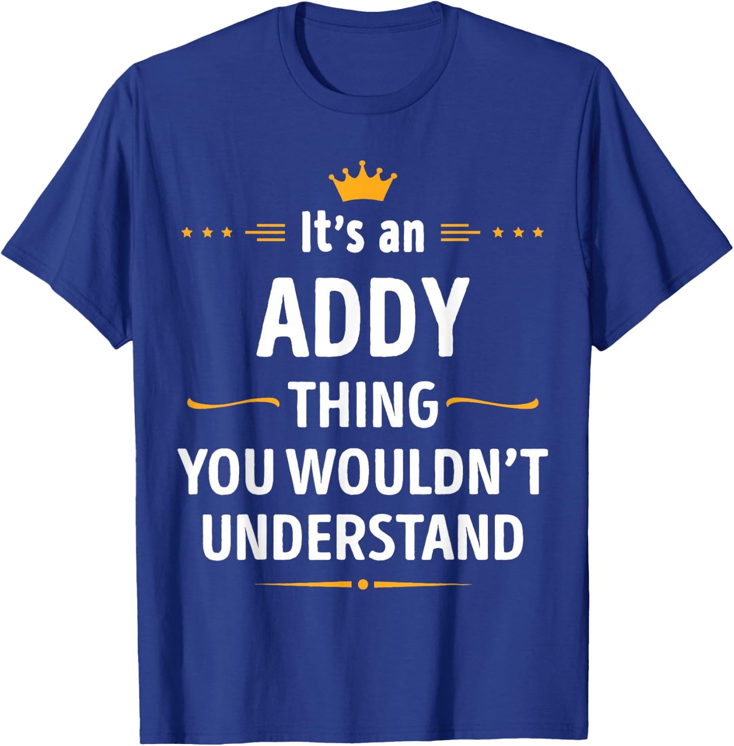 Inked Creation - Its an ADDY Thing You Wouldn't Understand T-Shirt - T-Shirt | Royal