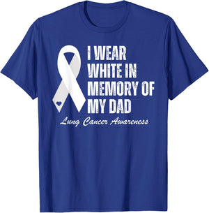 I Wear White In Memory Of My Dad Lung Cancer Awareness T-Shirt - T-Shirt | Royal