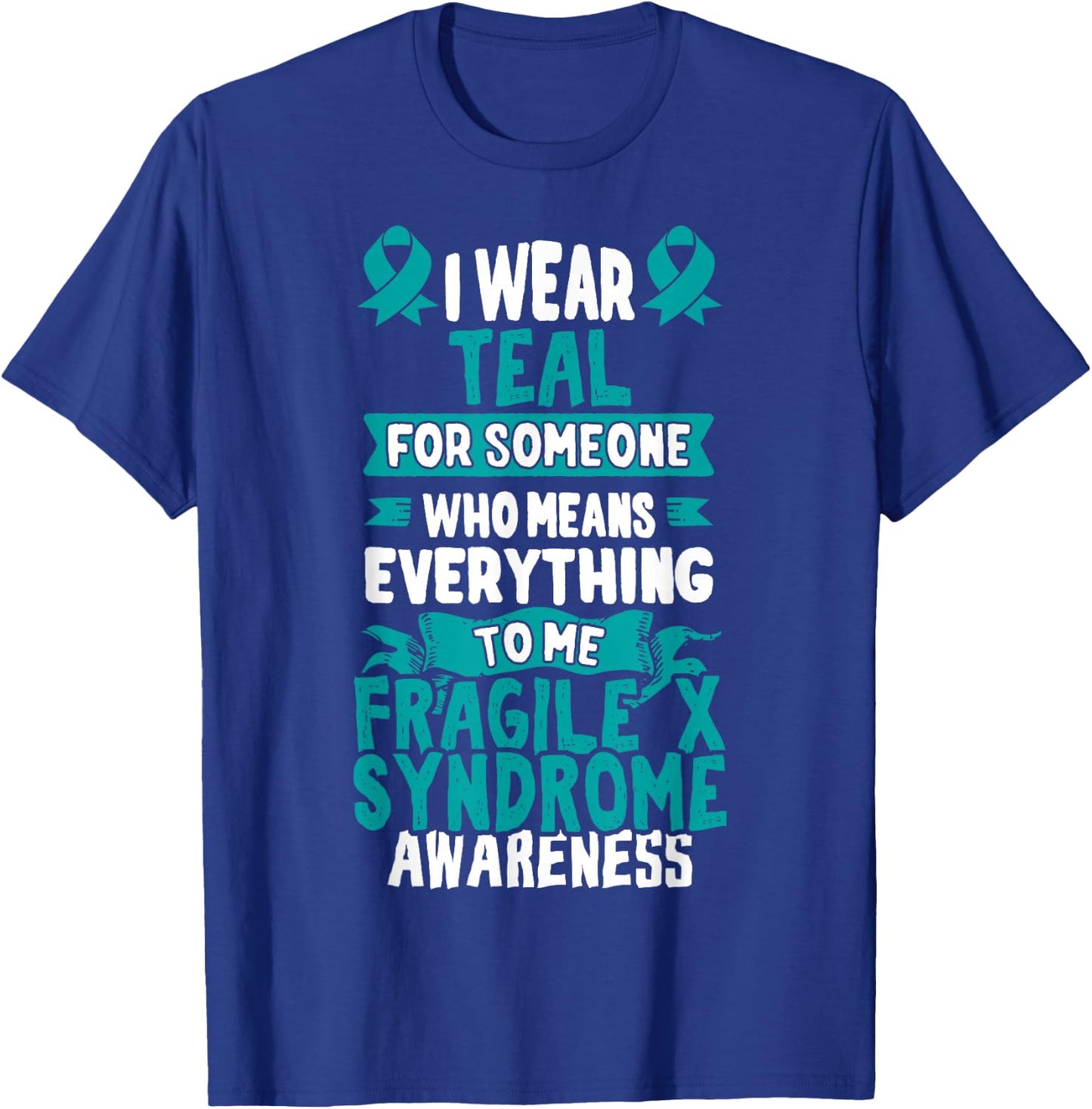 Fragile X Syndrome T Shirt Teal Awareness Ribbon T-Shirt - T-Shirt | Royal
