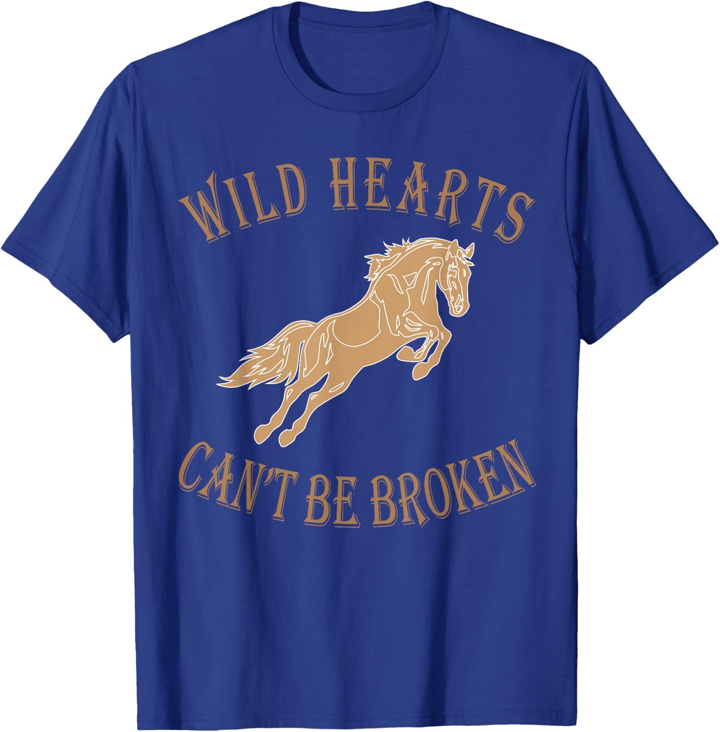 Wild Heart Can't Be Broken Funny T shirts T-Shirt - T-Shirt | Royal