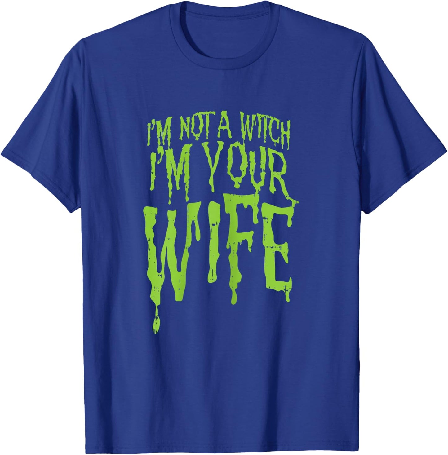 Not A Witch Im Your Wife Funny Couples Halloween Costume T-Shirt - T-Shirt | Royal