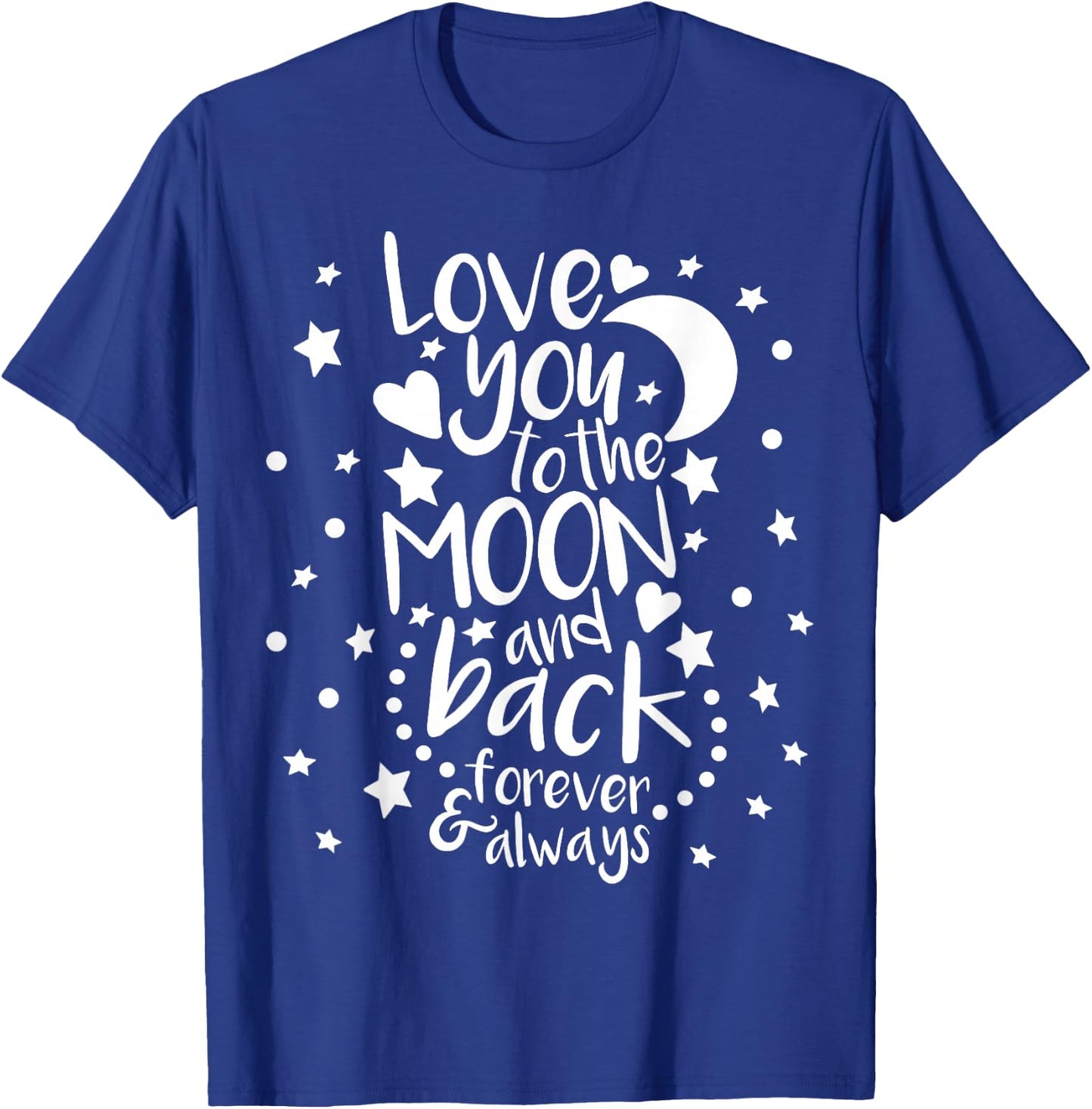 I Love You To The Moon & Back, Valentines day, Love You T-Shirt - T-Shirt | Royal