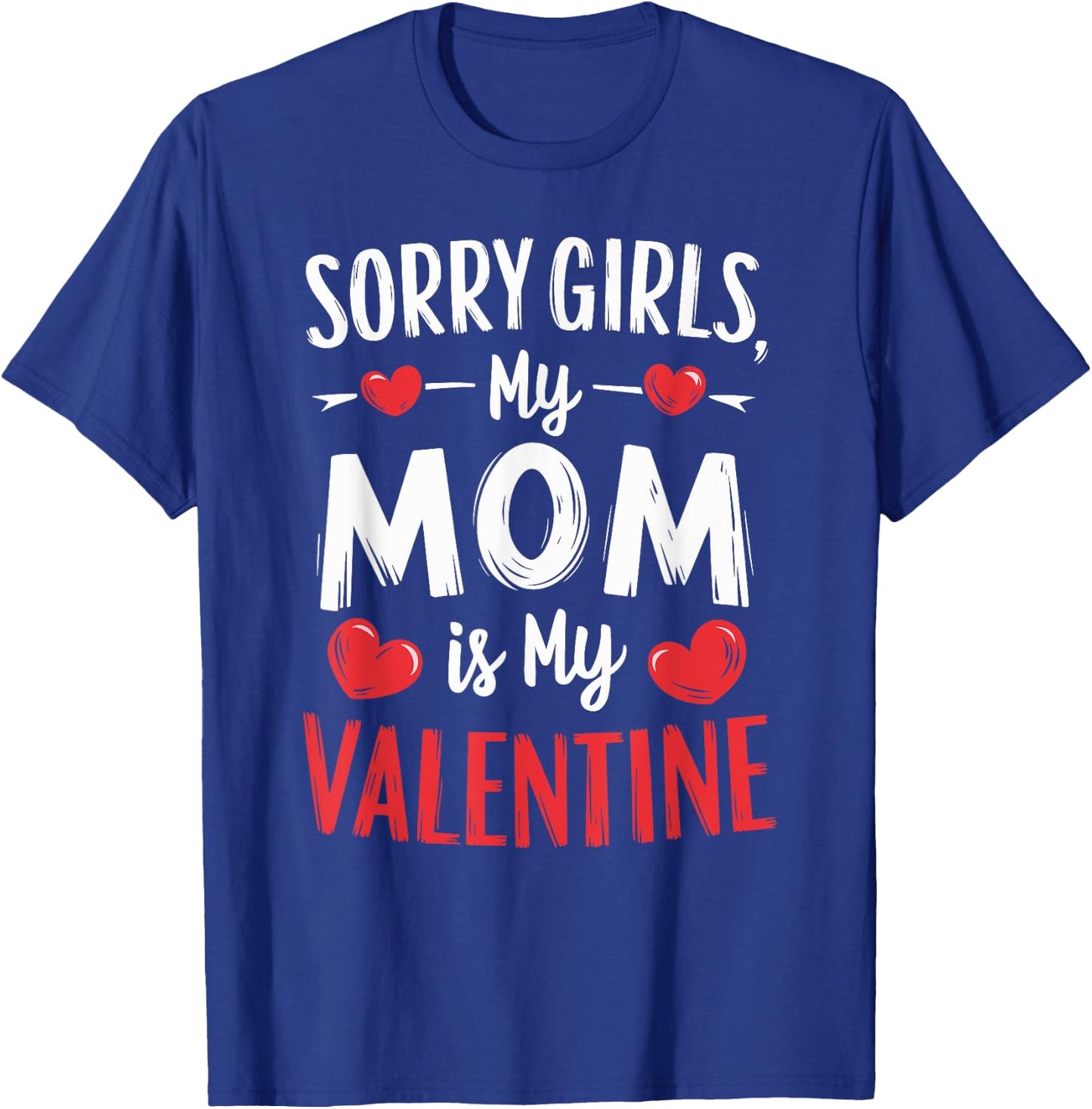 Sorry Girls My Mom Is My Valentine Boy Mommy Valentine's Day T-Shirt - T-Shirt | Royal