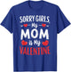 Sorry Girls My Mom Is My Valentine Boy Mommy Valentine's Day T-Shirt - T-Shirt | Royal
