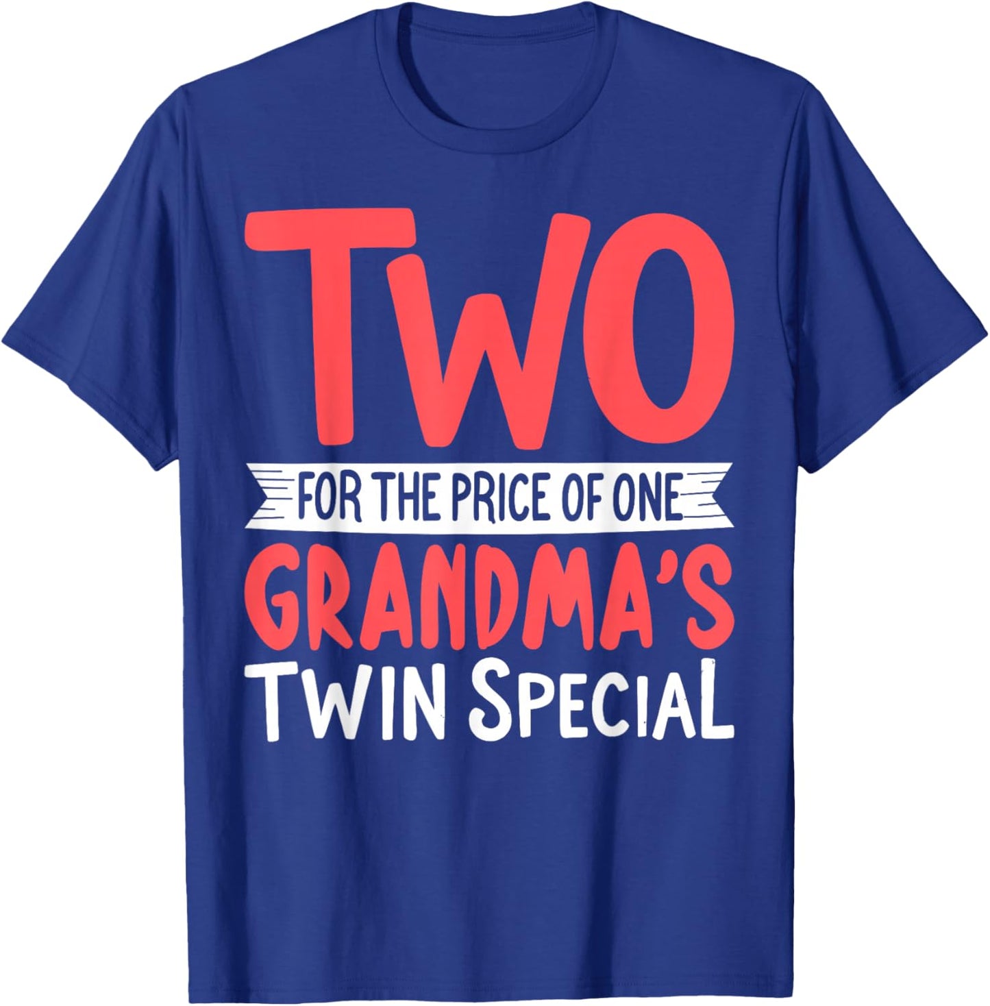 Two for the Price of a Grandma's Twin Special Twin Grandma T-Shirt - T-Shirt | Royal