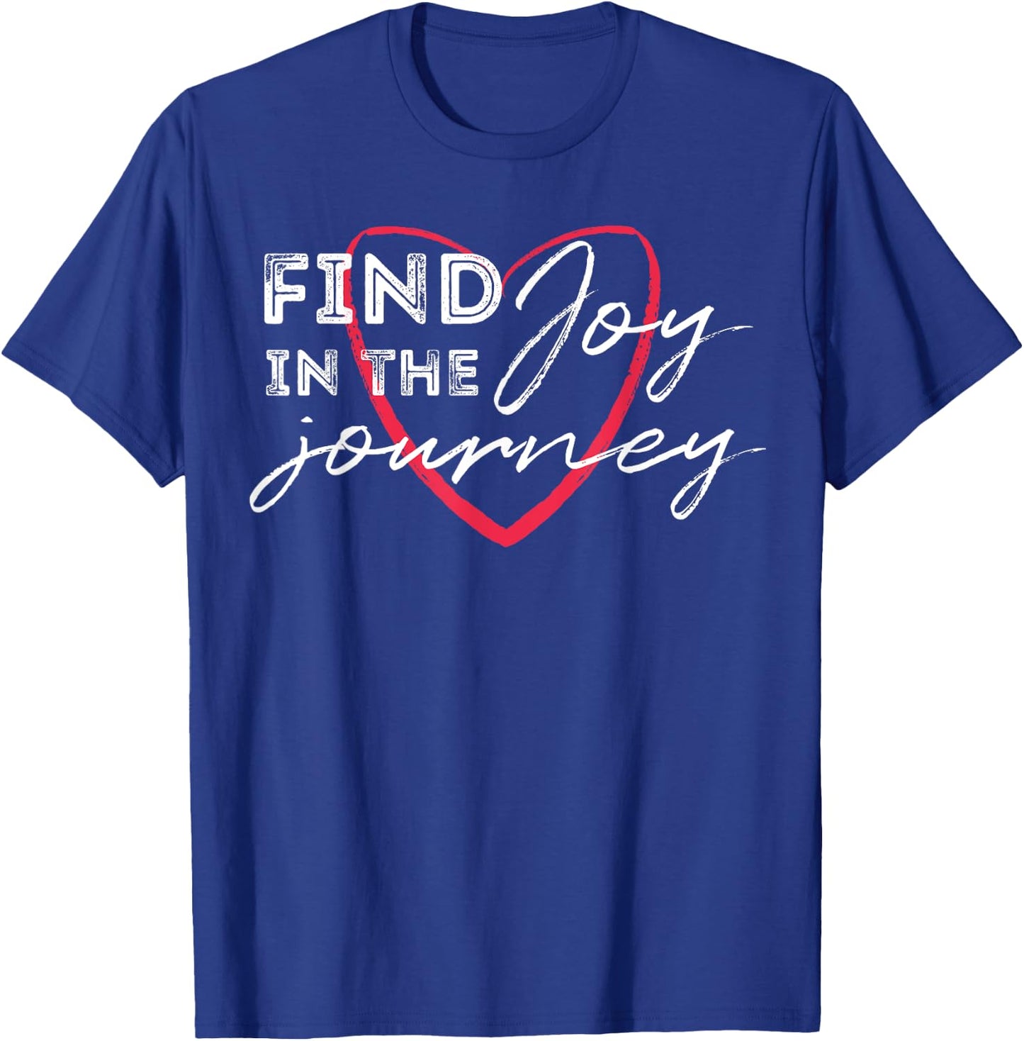 Find Joy in the Journey T Shirt T-Shirt - T-Shirt | Royal