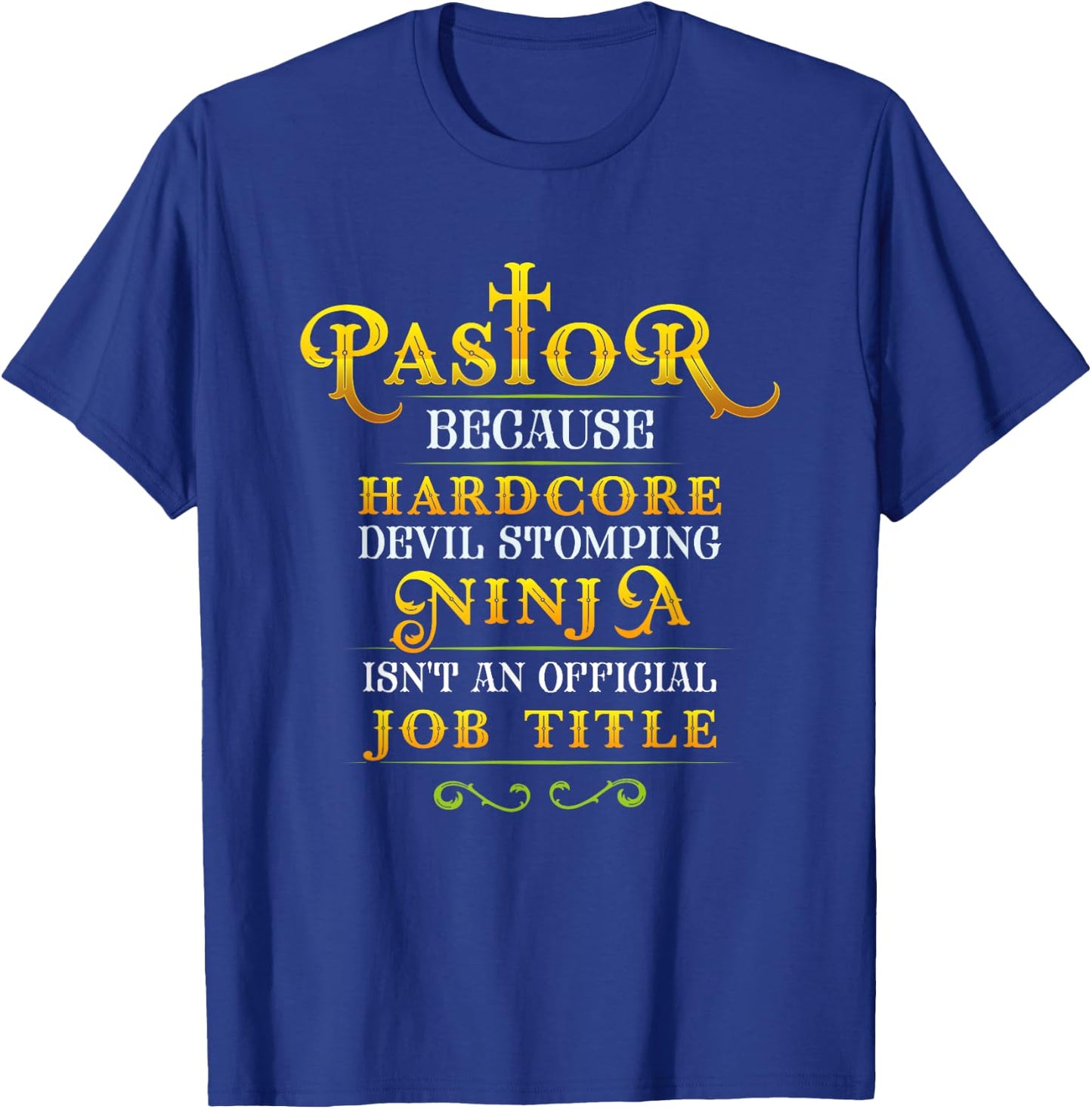 Pastor Because Devil Stomping Ninja Isn't a Job Title T-Shirt - T-Shirt | Royal