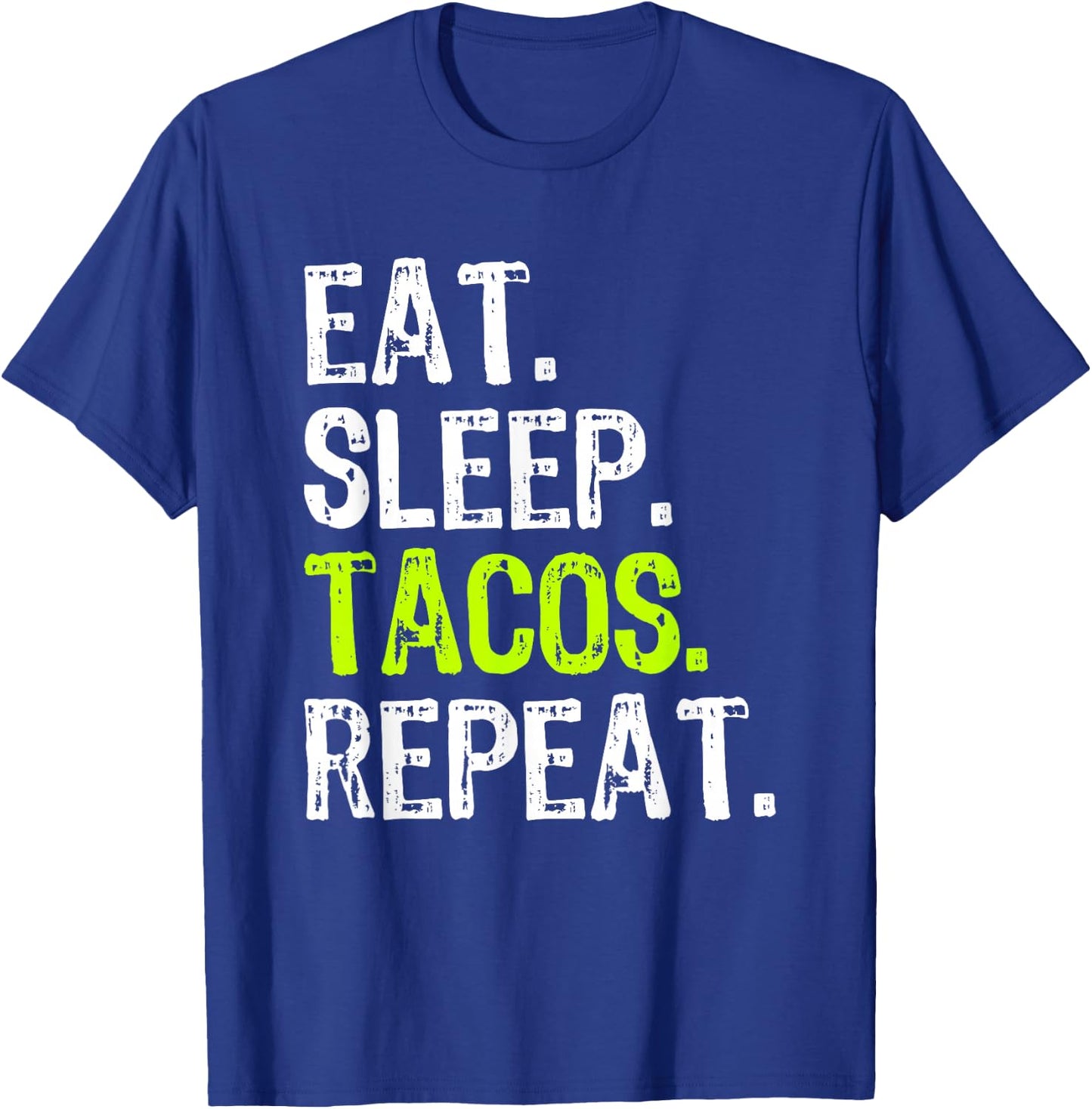 Eat Sleep Tacos Repeat Funny Lover T-Shirt - T-Shirt | Royal