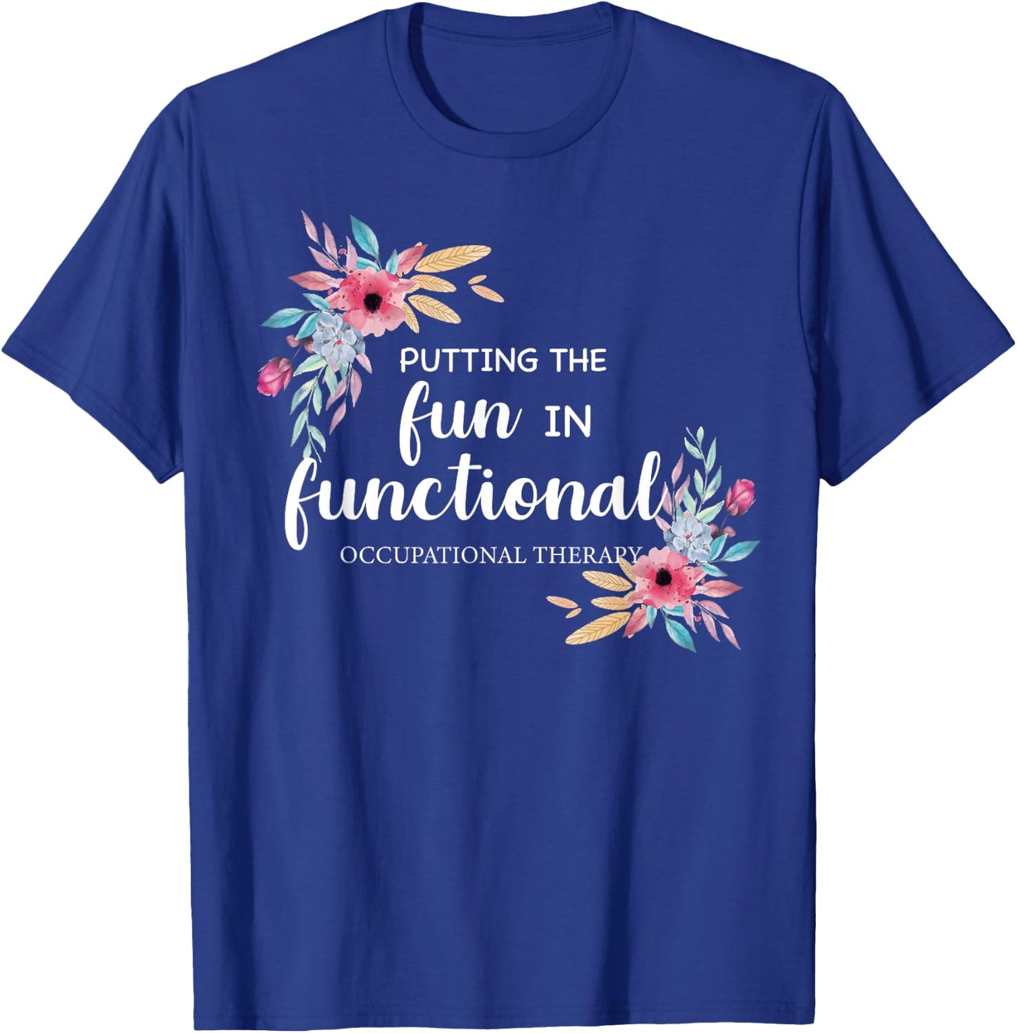 Occupational Therapy T Shirt OT Floral Therapist Gift T-Shirt - T-Shirt | Royal