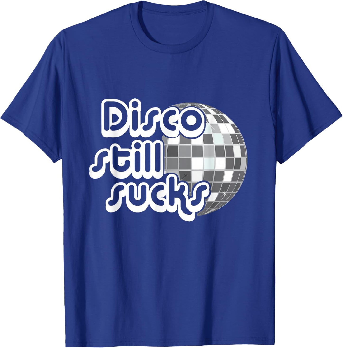 Disco Still Sucks Funny Music T-Shirt - T-Shirt | Royal