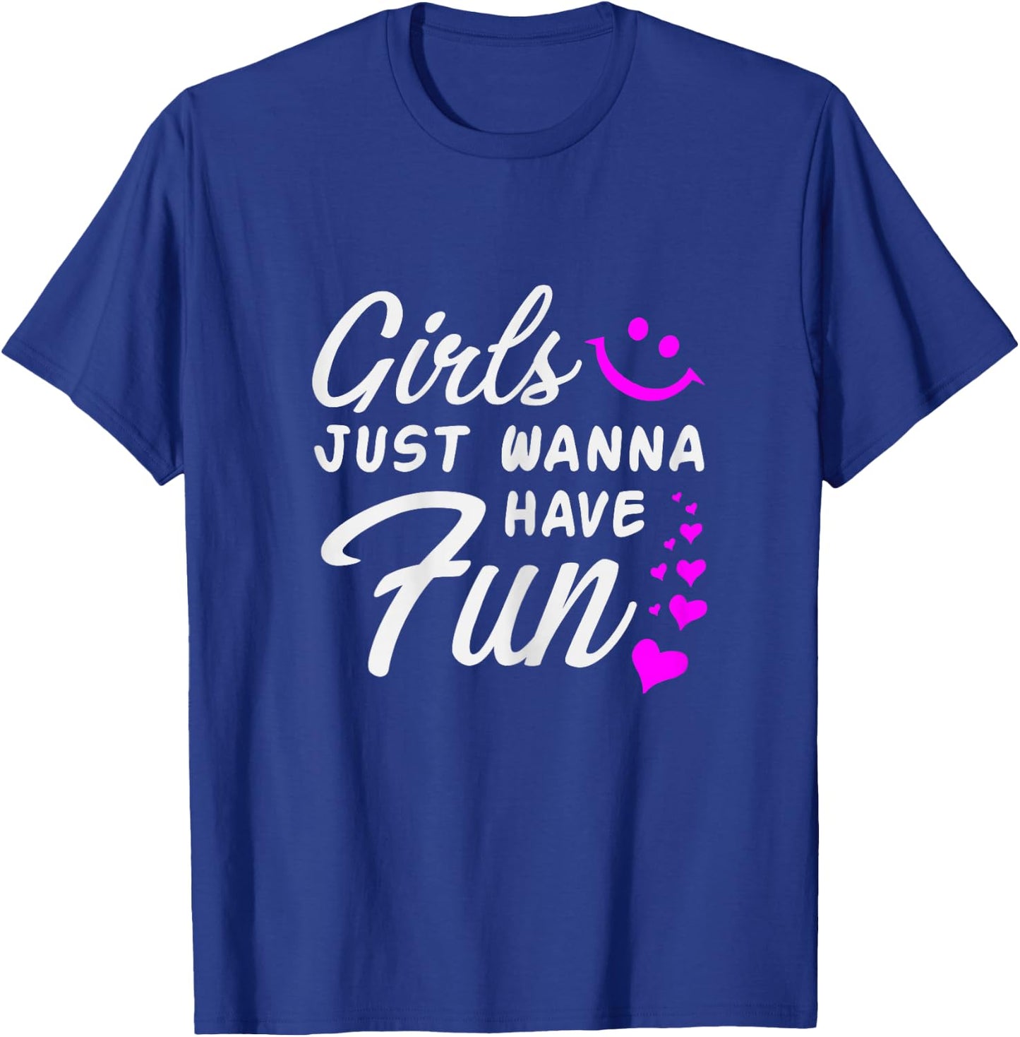 Girls Just Wanna Have Fun - Party Club Dance Gift T-Shirt - T-Shirt | Royal
