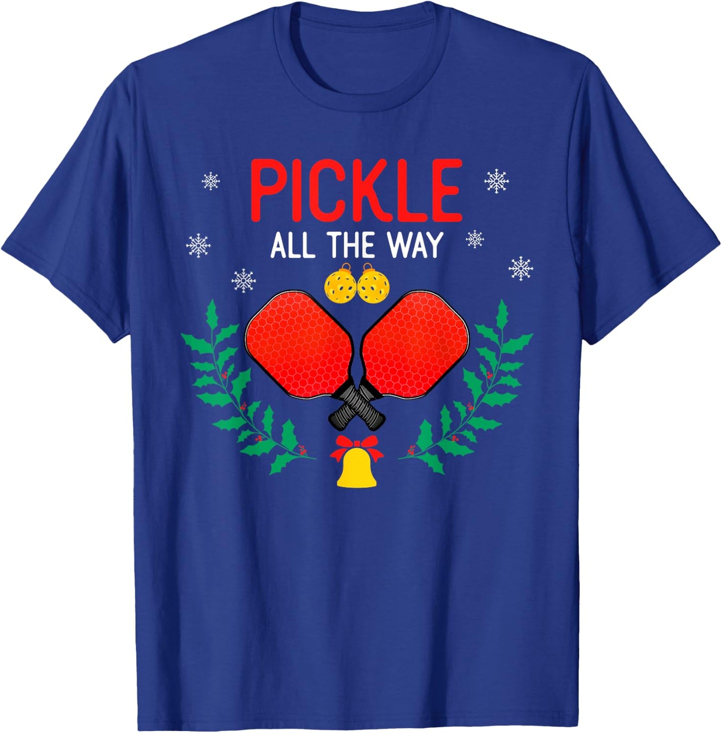 Pickle All The Way Christmas Pickleball Players Lover Funny T-Shirt - T-Shirt | Royal