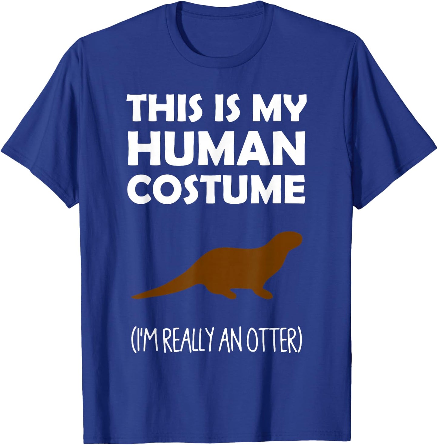 This Is My Human Costume I'm Really an Otter Halloween T-Shirt - T-Shirt | Royal