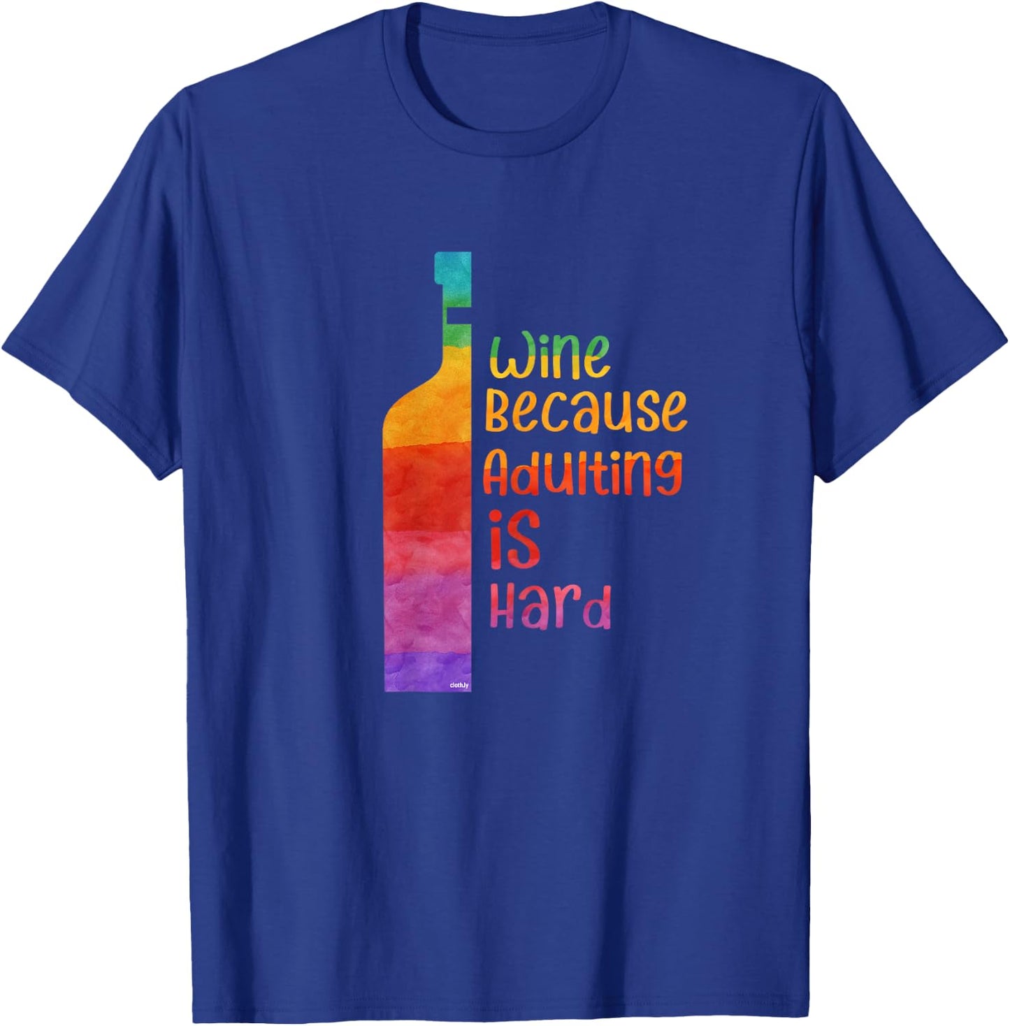 Wine because adulting is hard Wine Lover Gift Wine T-Shirt - T-Shirt | Royal