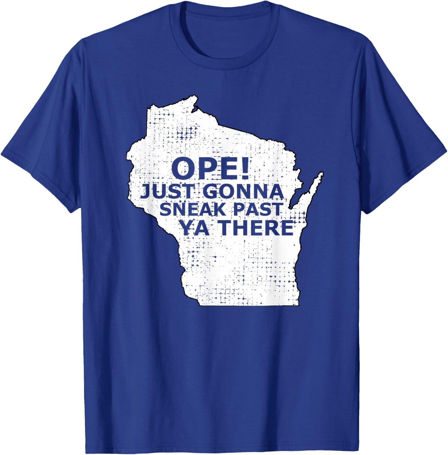 Funny Midwest Ope Wisconsin Open Just Gonna Sneak Past Ya T-Shirt - T-Shirt | Royal