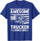 Best Truck Driver Art Dad Women Trucking CDL Trucker T-Shirt - T-Shirt | Royal