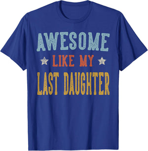 Awesome Like My Last Daughter Retro Vintage T-Shirt - T-Shirt | Royal