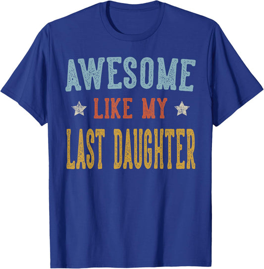 Awesome Like My Last Daughter Retro Vintage T-Shirt - T-Shirt | Royal