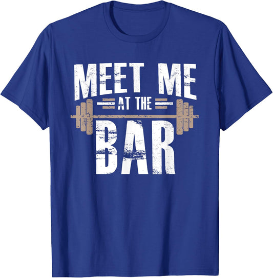 Meet Me At The Bar Funny Workout For Gym T-Shirt - T-Shirt | Royal