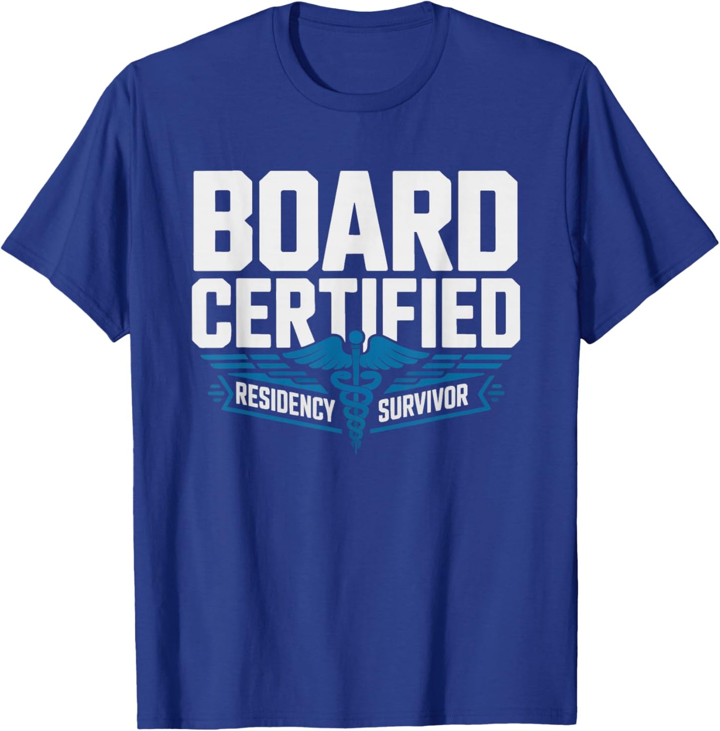 Board Certified Attending Physician Residency Survivor T-Shirt - T-Shirt | Royal