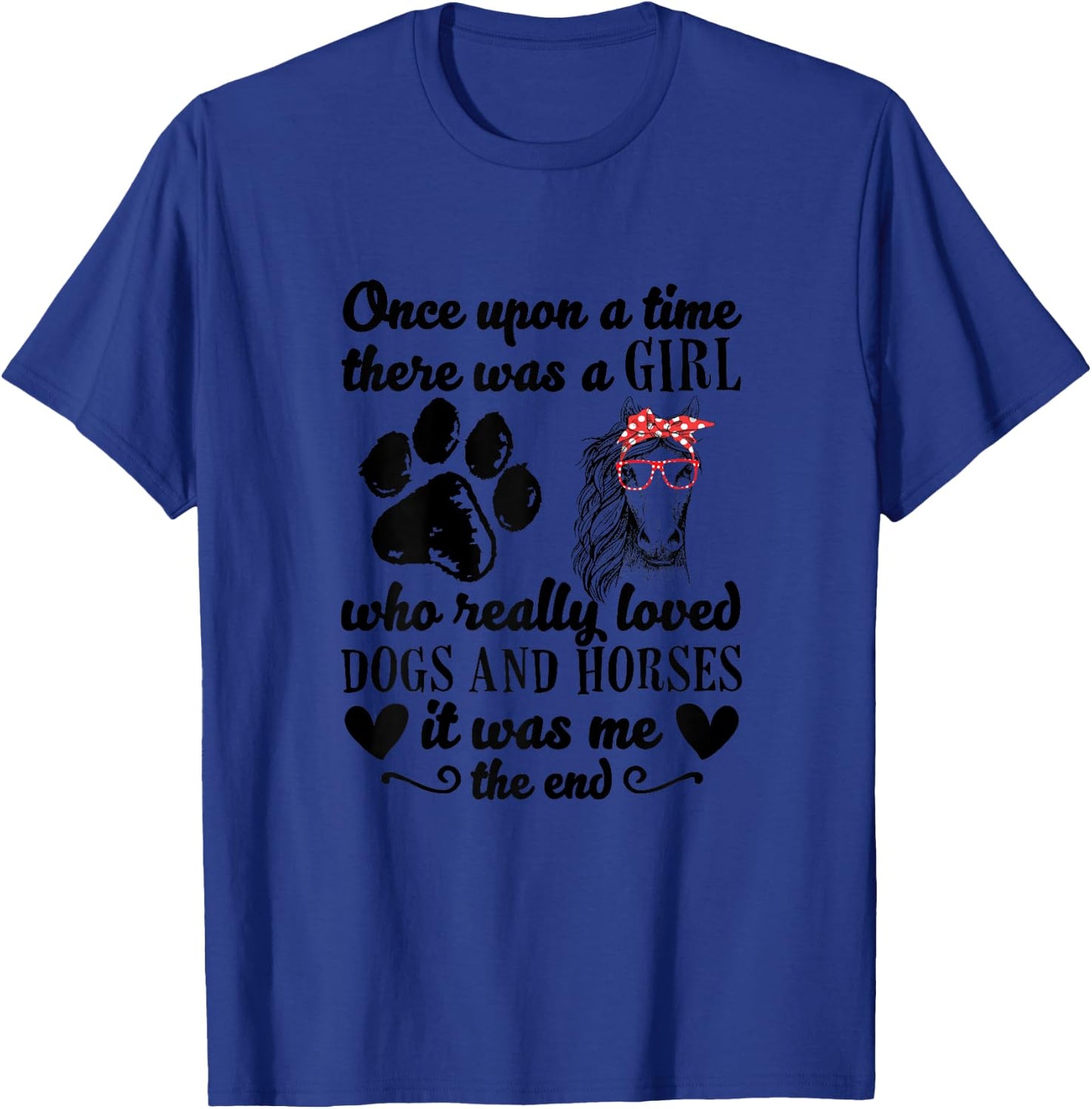 There Was A Girl Who Really Loved Dogs And Horses It Was Me T-Shirt - T-Shirt | Royal