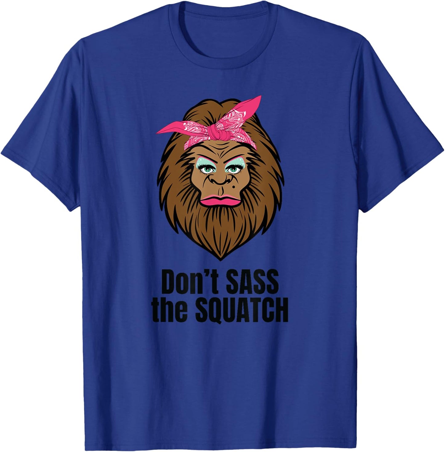 Dont Sass The Squatch Funny Bigfoot T-Shirt - T-Shirt | Royal