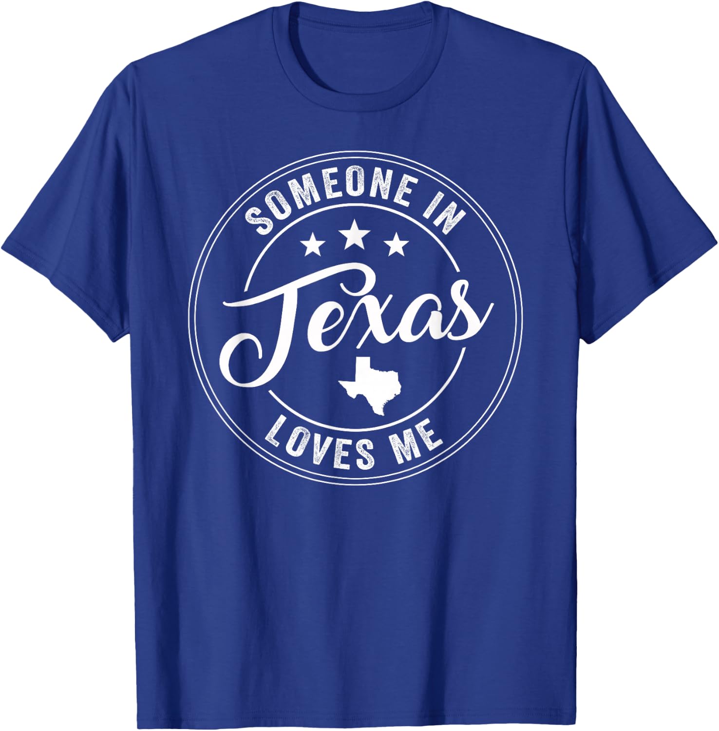 Someone In Texas Loves Me T-Shirt - T-Shirt | Royal