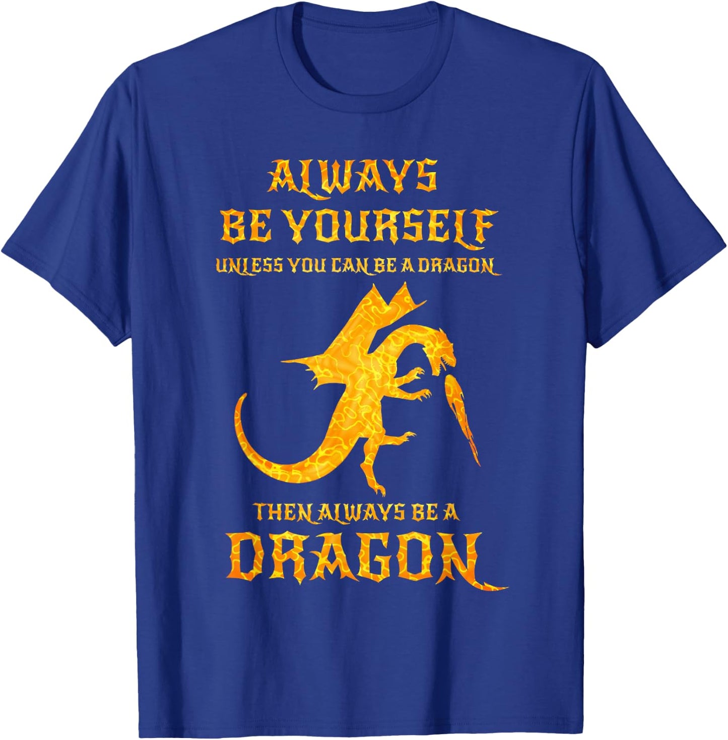 Always Be Yourself Dragon Gift Dragon Lovers T-Shirt - T-Shirt | Royal