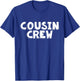 Cousin Crew Kids Women Men Girl Funny Gift T-Shirt - T-Shirt | Royal
