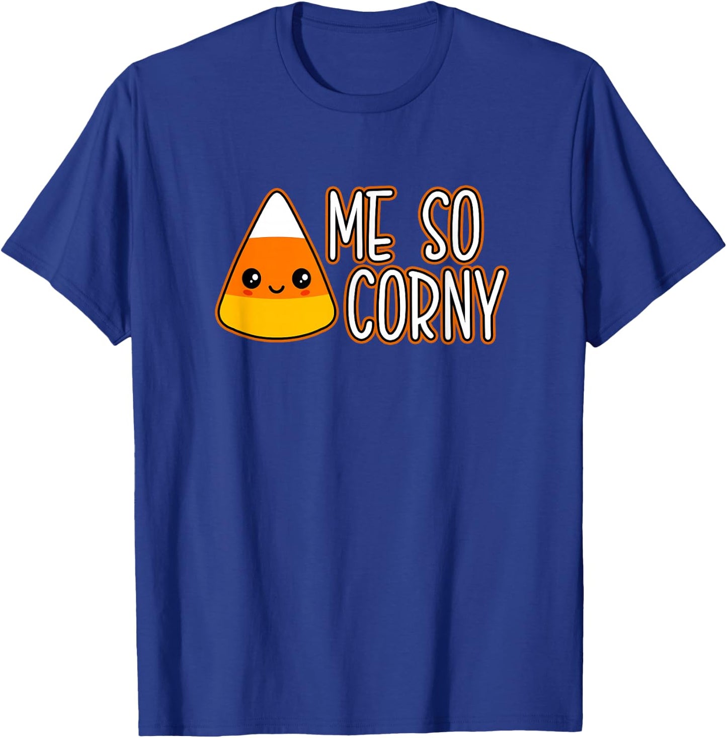 Funny Candy Corn Pun Quote Gift Cute Kawaii Me So Corny T-Shirt - T-Shirt | Royal