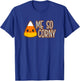 Funny Candy Corn Pun Quote Gift Cute Kawaii Me So Corny T-Shirt - T-Shirt | Royal