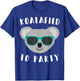 Koalafied to Party - Animal Pun Cute and Funny Koala T Shirt T-Shirt - T-Shirt | Royal