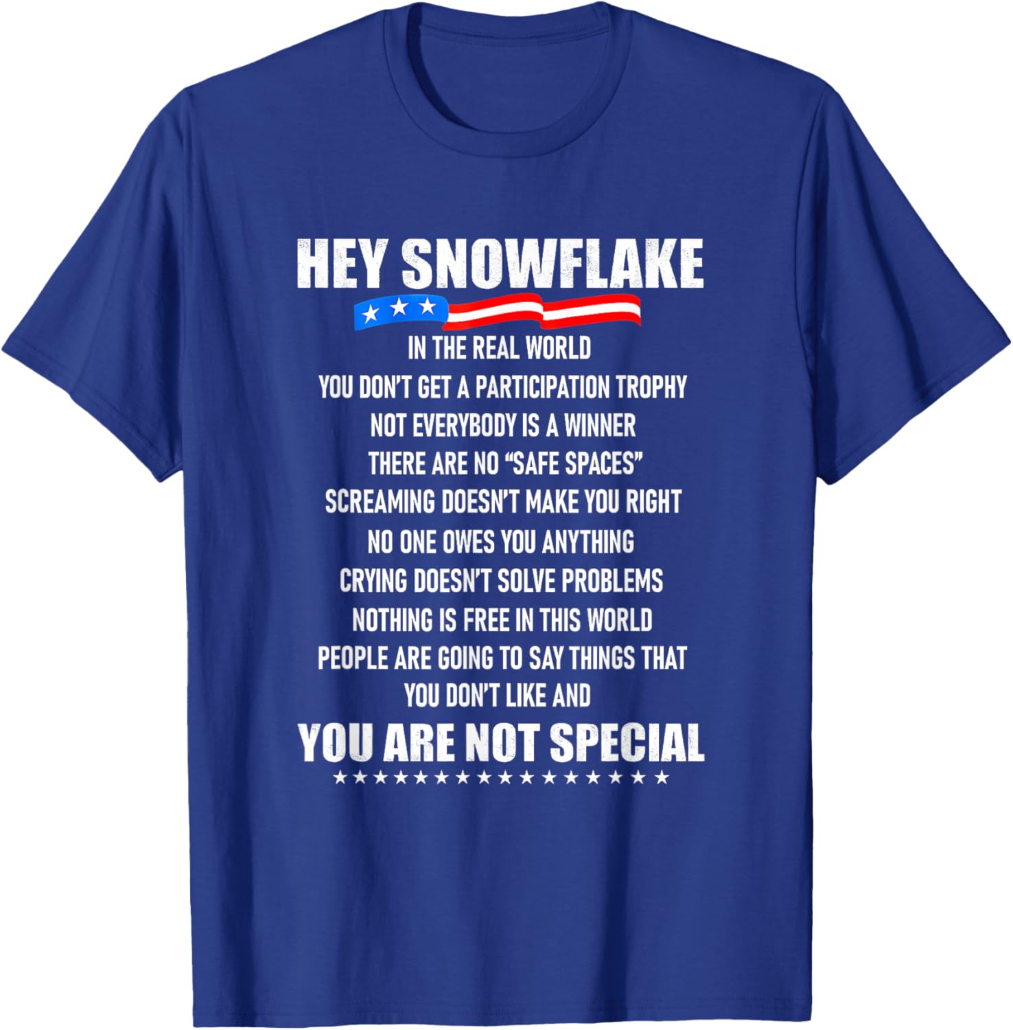 Hey Snowflake in The Real World You Don't Get A T-Shirt - T-Shirt | Royal
