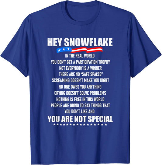 Hey Snowflake in The Real World You Don't Get A T-Shirt - T-Shirt | Royal
