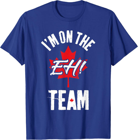 I'm On The Eh Team Sports Funny Happy Canada Day T-Shirt - T-Shirt | Royal