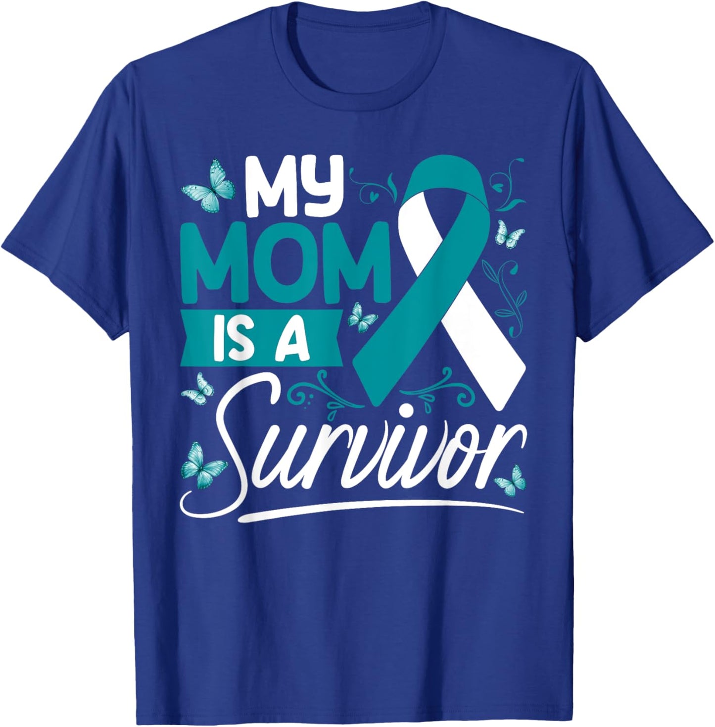 My Mom Is A Survivor Cervical Cancer Awareness Supporter T-Shirt - T-Shirt | Royal