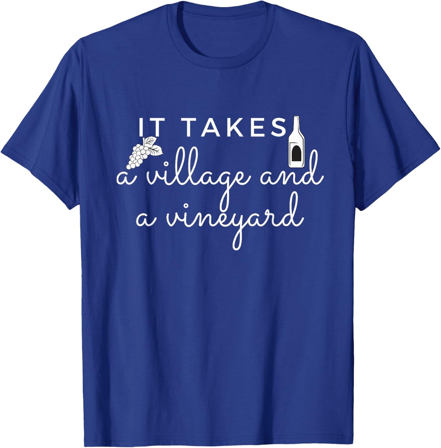 It Takes a Village and a Vineyard Wine Lover Women T-Shirt - T-Shirt | Royal