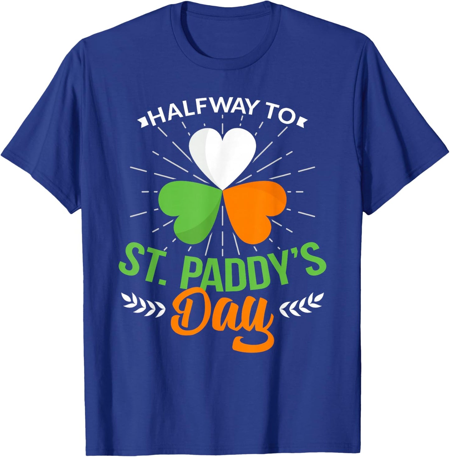 Halfway to St Patricks Day Saint Paddys Day Party T-Shirt - T-Shirt | Royal