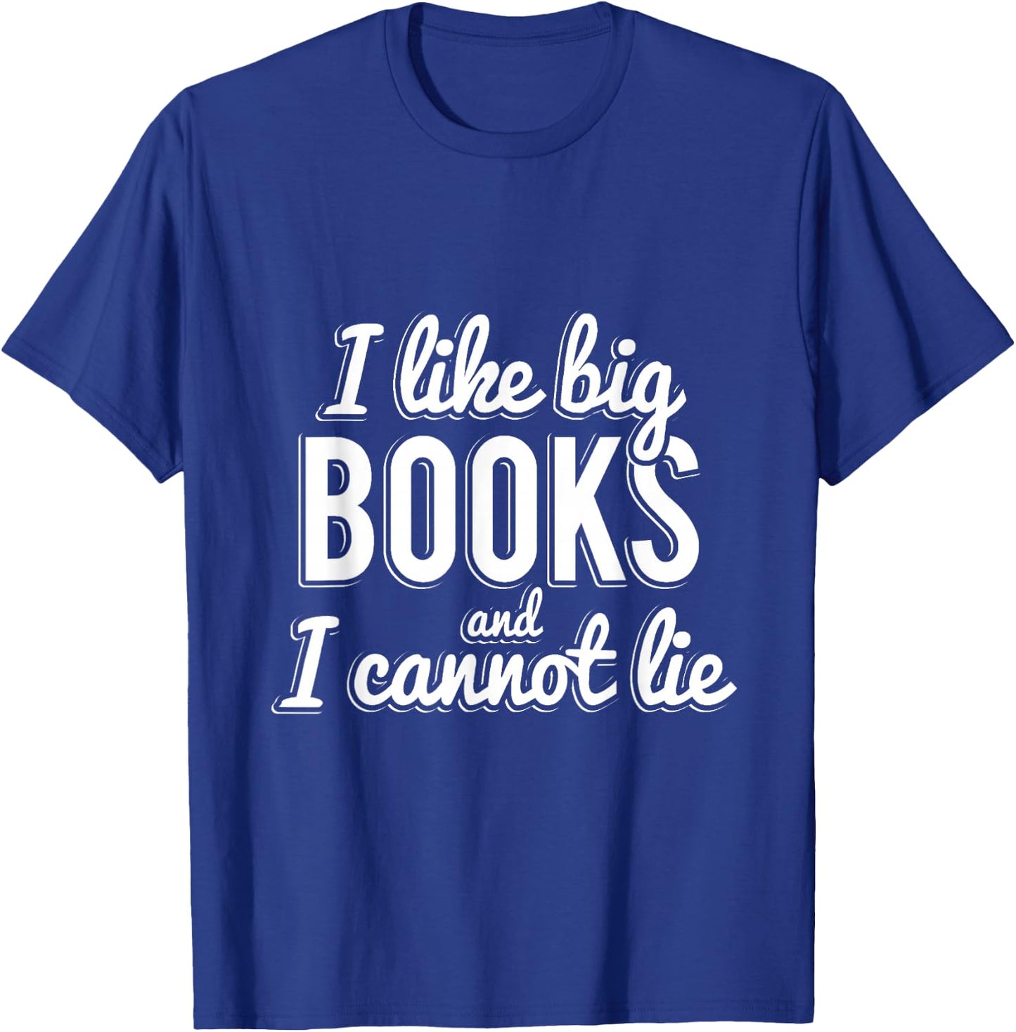 I Like Big Books and I Cannot Lie T-Shirt - T-Shirt | Royal