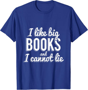 I Like Big Books and I Cannot Lie T-Shirt - T-Shirt | Royal