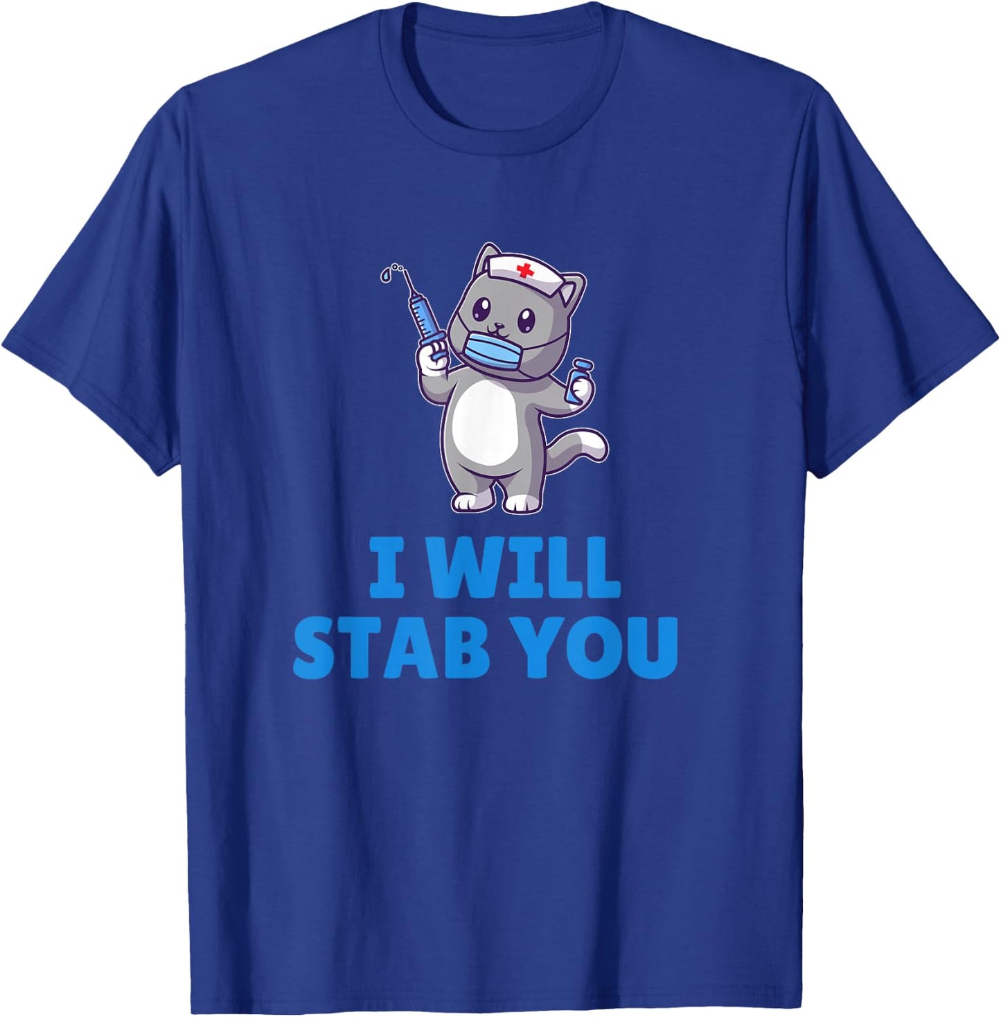 I will stab you, Cute Nurse Cat with Syringe T-Shirt - T-Shirt | Royal