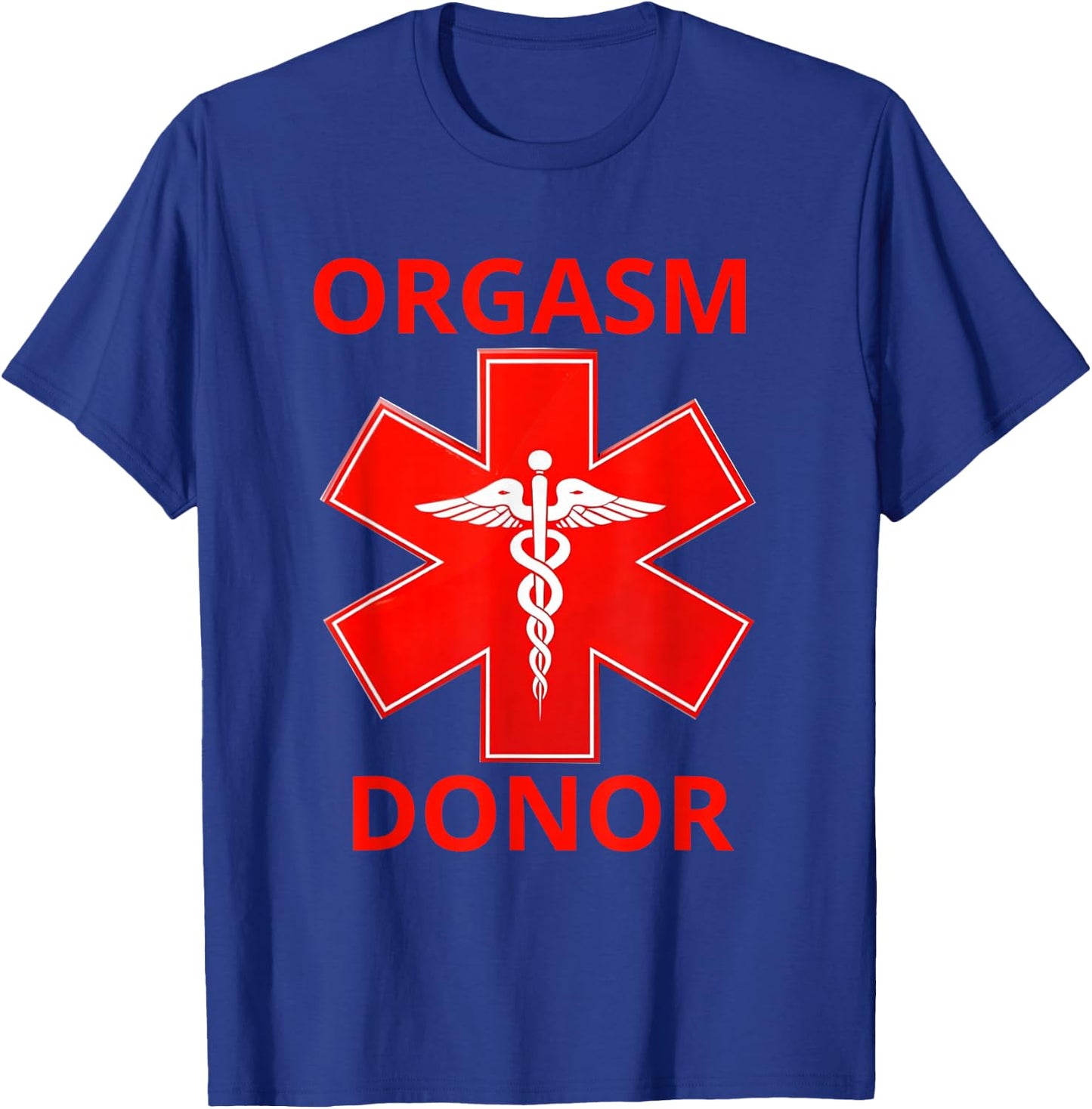 Orgasm Donor T-Shirt - T-Shirt | Royal