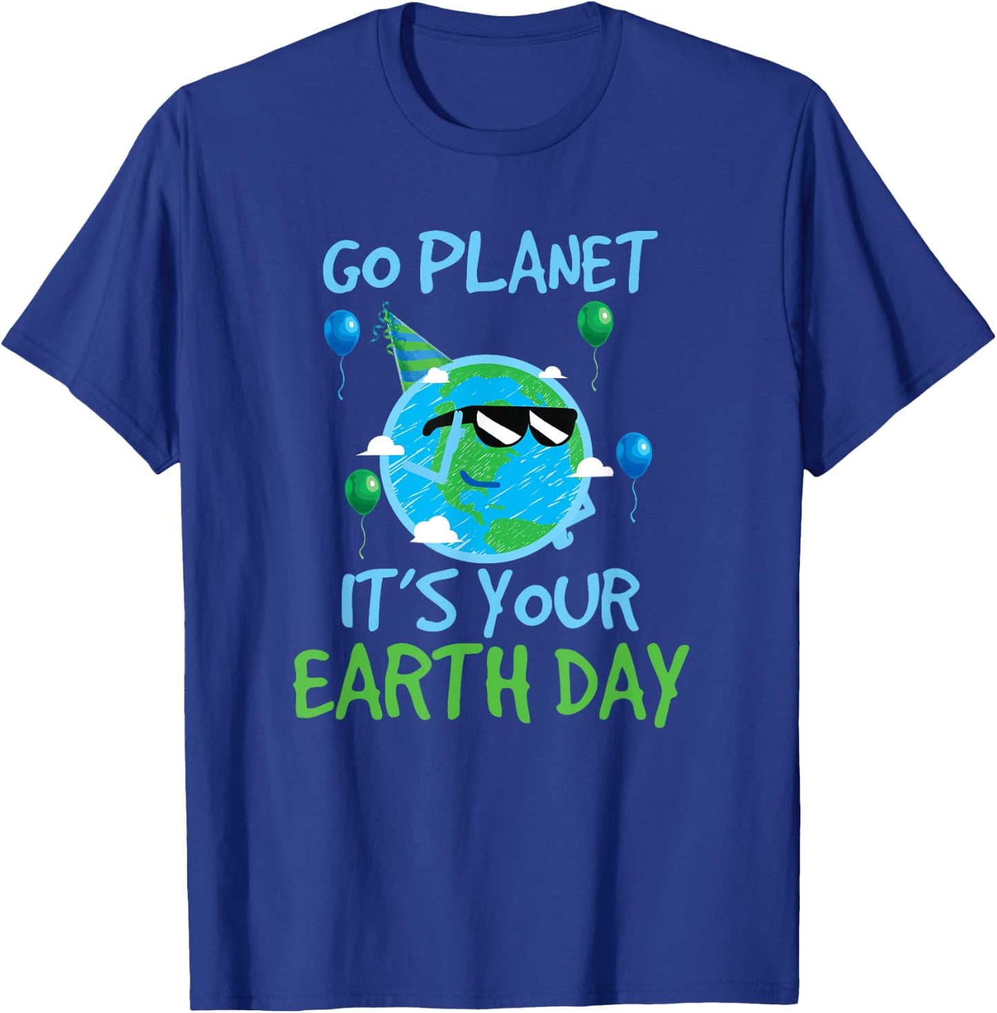 Earth Day Shirt Go Planet It's Your Earth Day Funny T-Shirt - T-Shirt | Royal