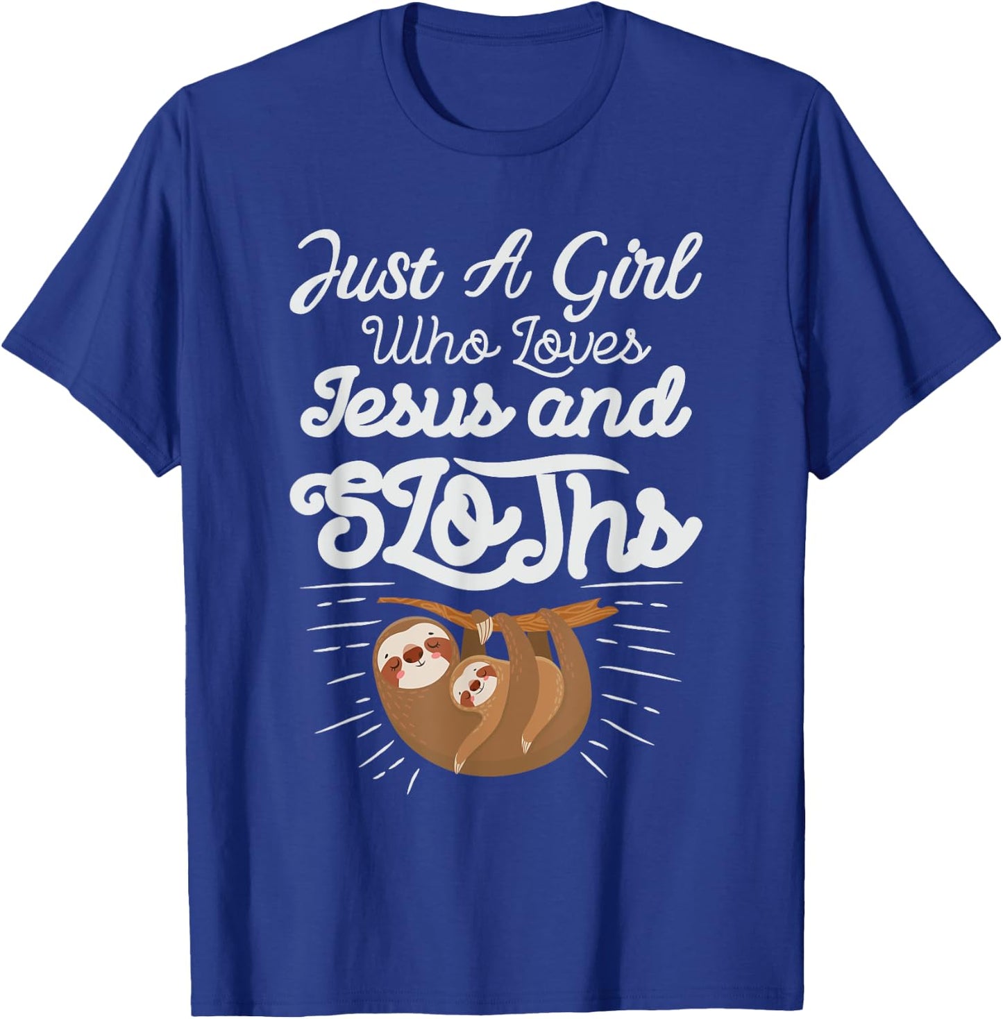 Just a Girl Who Loves Sloths and Jesus Christian Design T-Shirt - T-Shirt | Royal