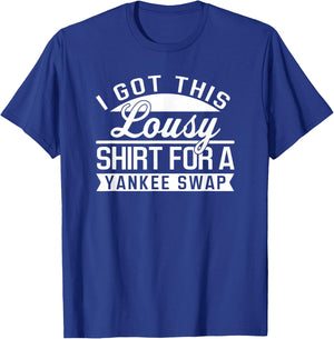 Lousy Yankee Swap Funny Cheap Yankee Swap Gift T-Shirt - T-Shirt | Royal