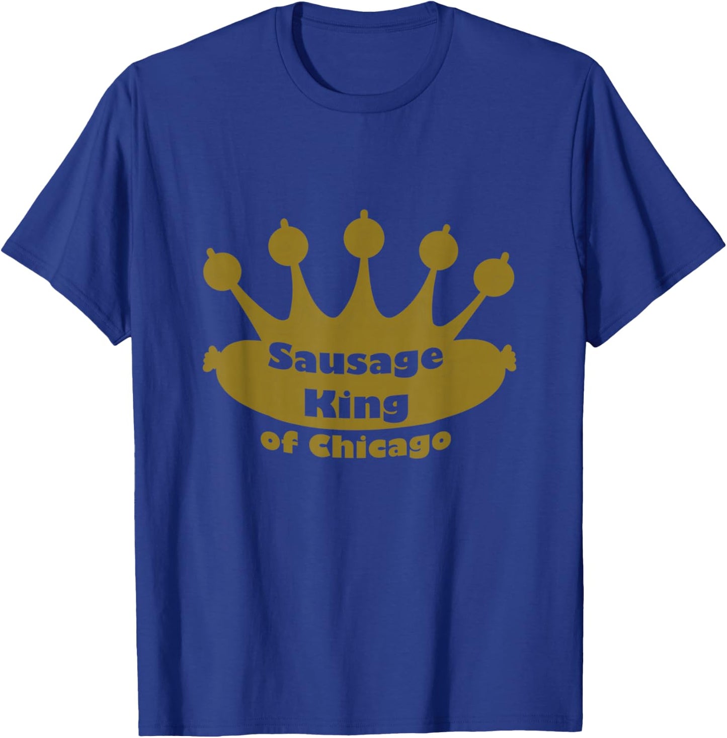 Sausage King Of Chicago Shirt T-Shirt - T-Shirt | Royal