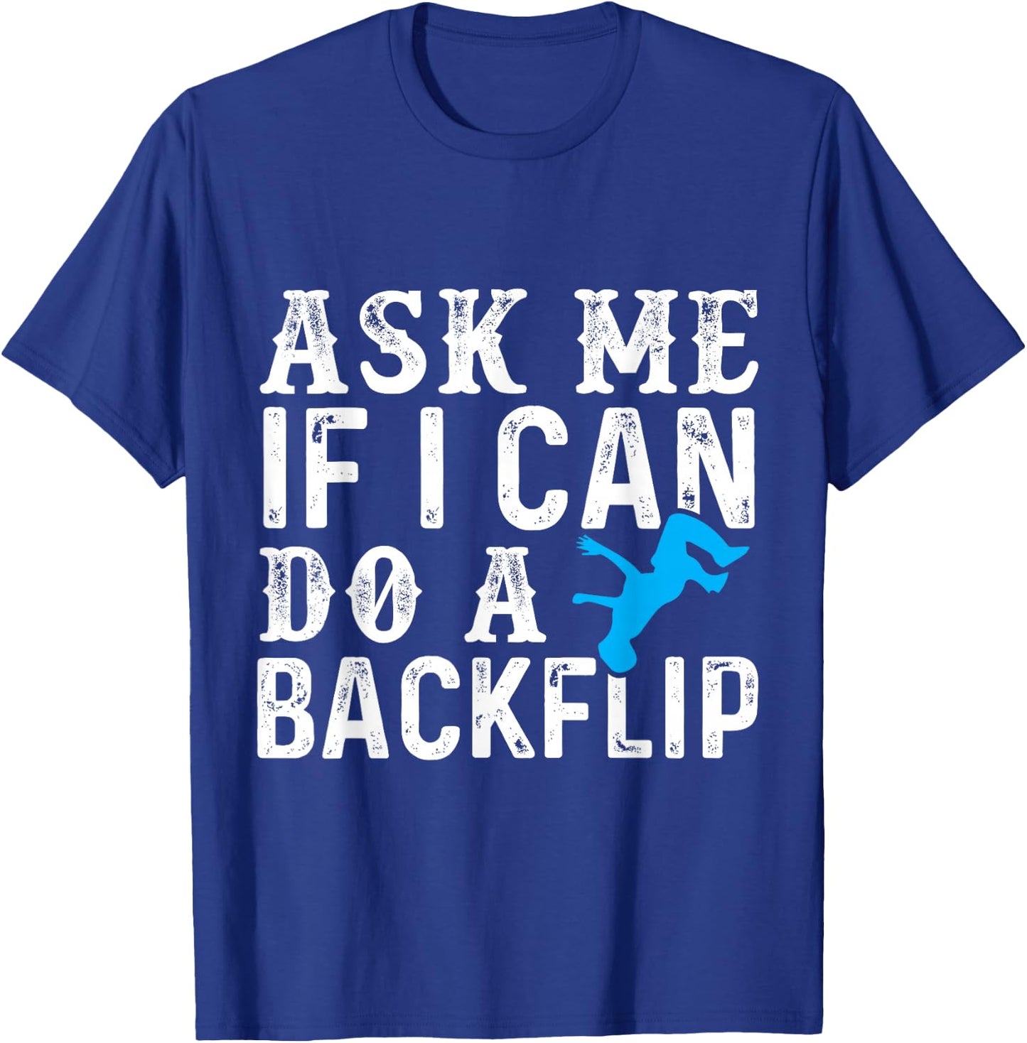 Ask Me If I Can Do A Backflip Free Running Gift Parkour T-Shirt - T-Shirt | Royal